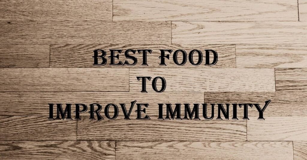 Best Food to Improve Immunity