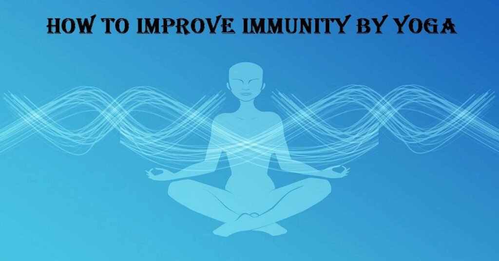 How to improve immune system by yoga
